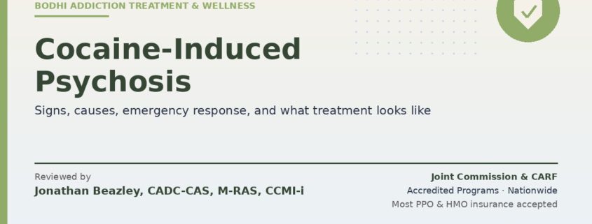 Cocaine-induced psychosis explained — signs, causes, emergency response, and treatment from Bodhi Addiction Treatment & Wellness. Reviewed by Jonathan Beazley, CADC-CAS. Joint Commission and CARF accredited programs.